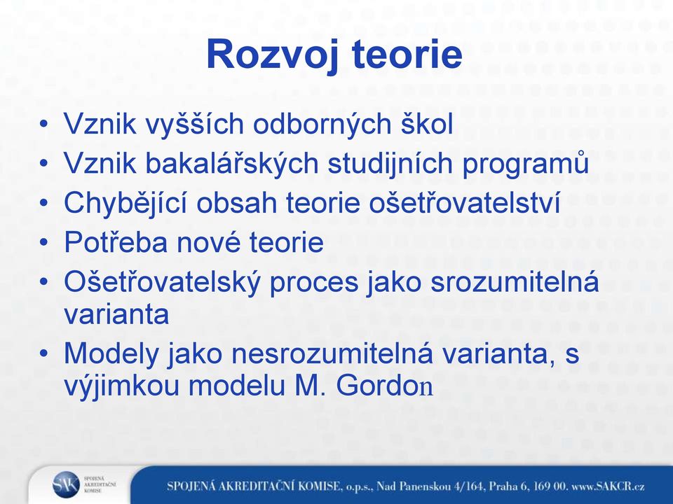 Potřeba nové teorie Ošetřovatelský proces jako srozumitelná