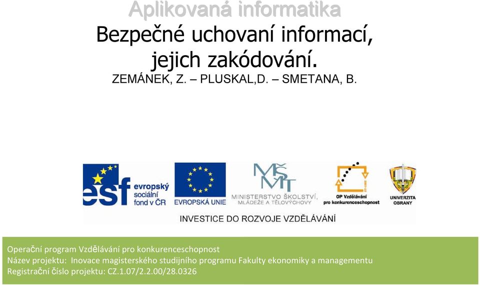 Operační program Vzdělávání pro konkurenceschopnost Název projektu: