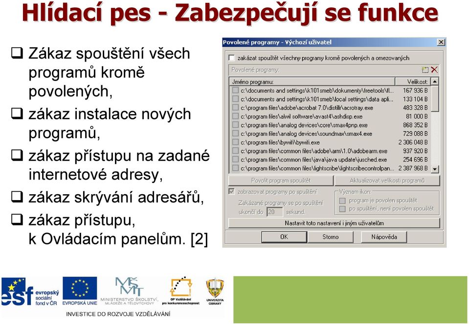 nových programů, zákaz přístupu na zadané internetové