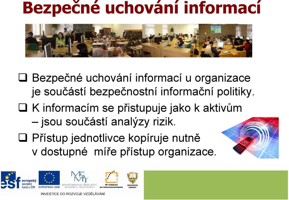 K informacím se přistupuje jako k aktivům jsou součástí analýzy