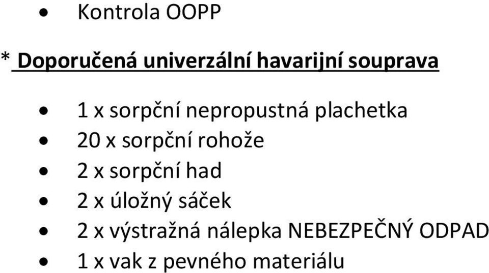 sorpční rohože 2 x sorpční had 2 x úložný sáček 2 x