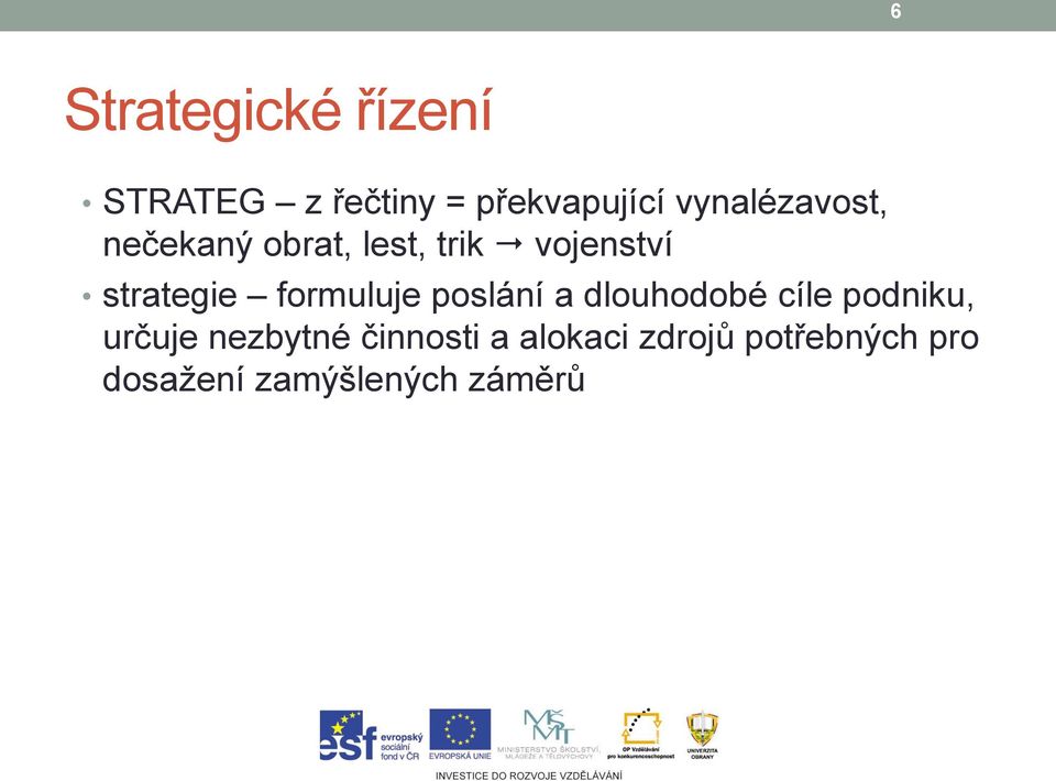 formuluje poslání a dlouhodobé cíle podniku, určuje nezbytné