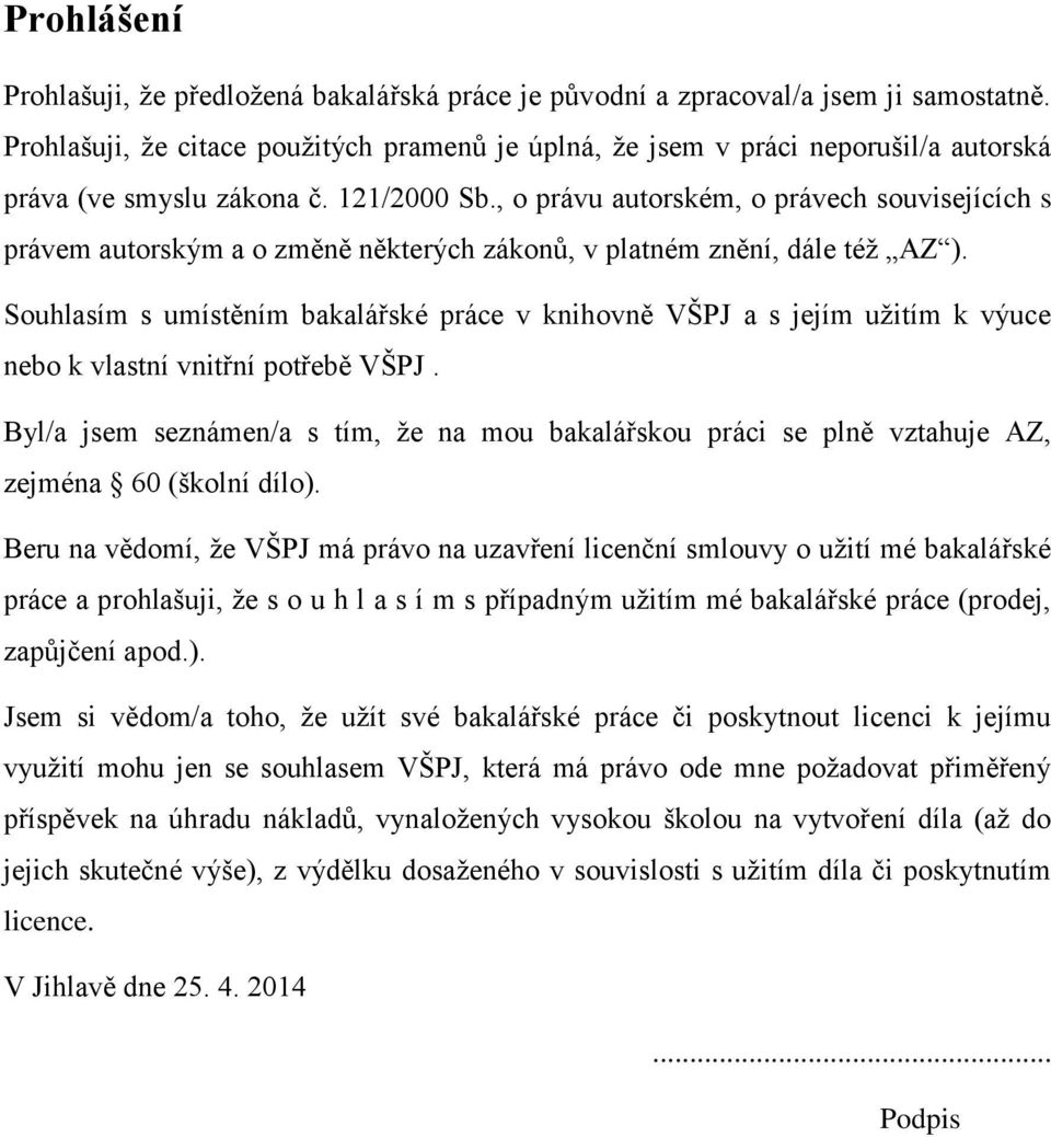 , o právu autorském, o právech souvisejících s právem autorským a o změně některých zákonů, v platném znění, dále též AZ ).