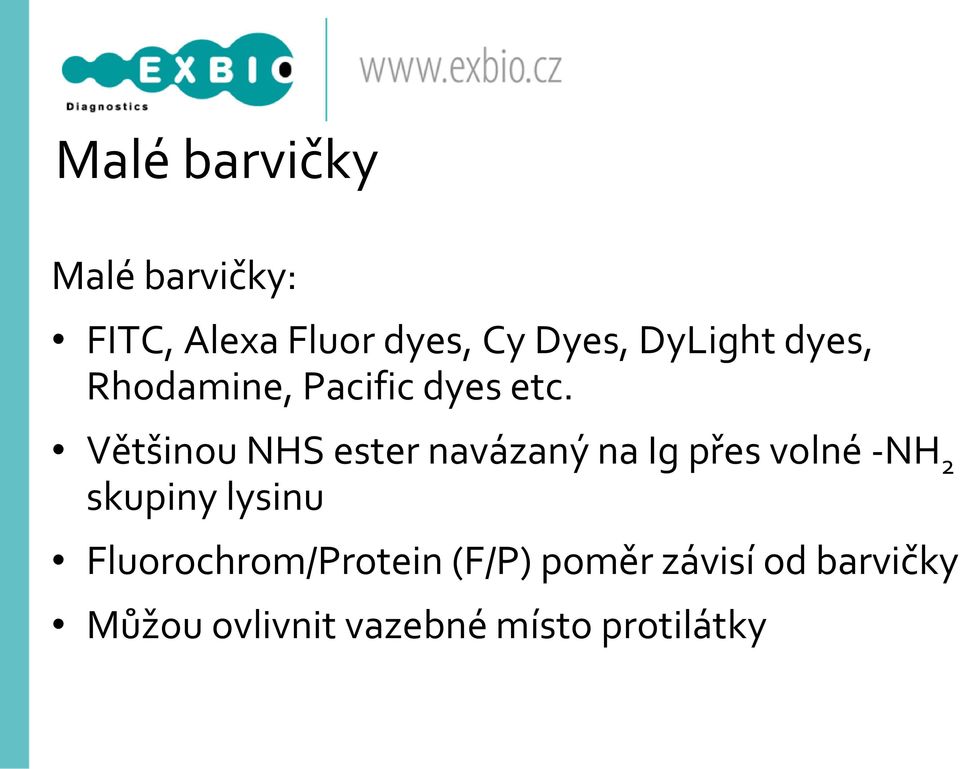 Většinou NHS ester navázaný na Ig přes volné -NH 2 skupiny lysinu