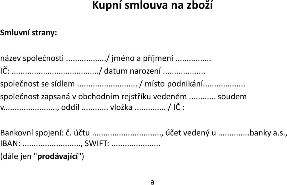 .. společnost zapsaná v obchodním rejstříku vedeném... soudem v..., oddíl... vložka.