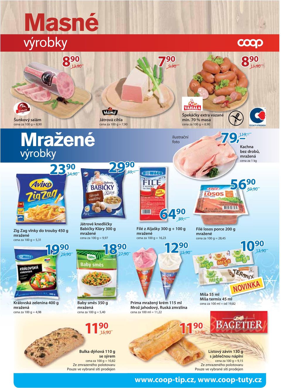 cena za 100 g = 9,97 18 90 27,90 64 90 89, Filé z Aljašky 300 g + 100 g mražené cena za 100 g = 16,23 Filé losos porce 200 g mražené cena za 100 g = 28,45 Královská zelenina 400 g mražená cena za 100