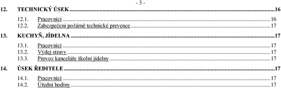 .. 17 13.3. Provoz kanceláře školní jídelny... 17 14. ÚSEK ŘEDITELE.