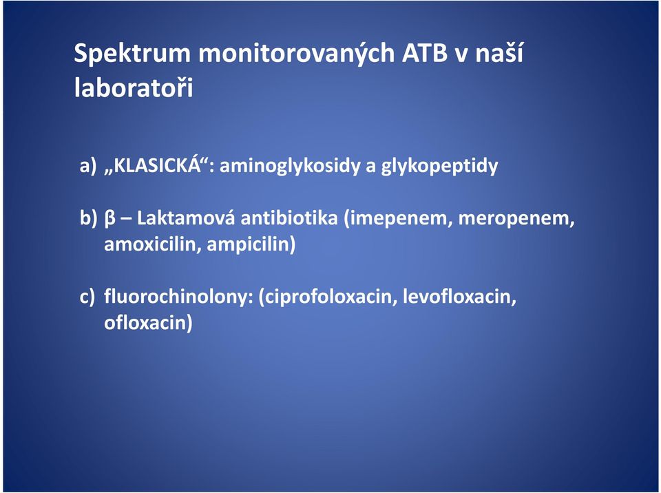 Laktamováantibiotika (imepenem, meropenem, amoxicilin,