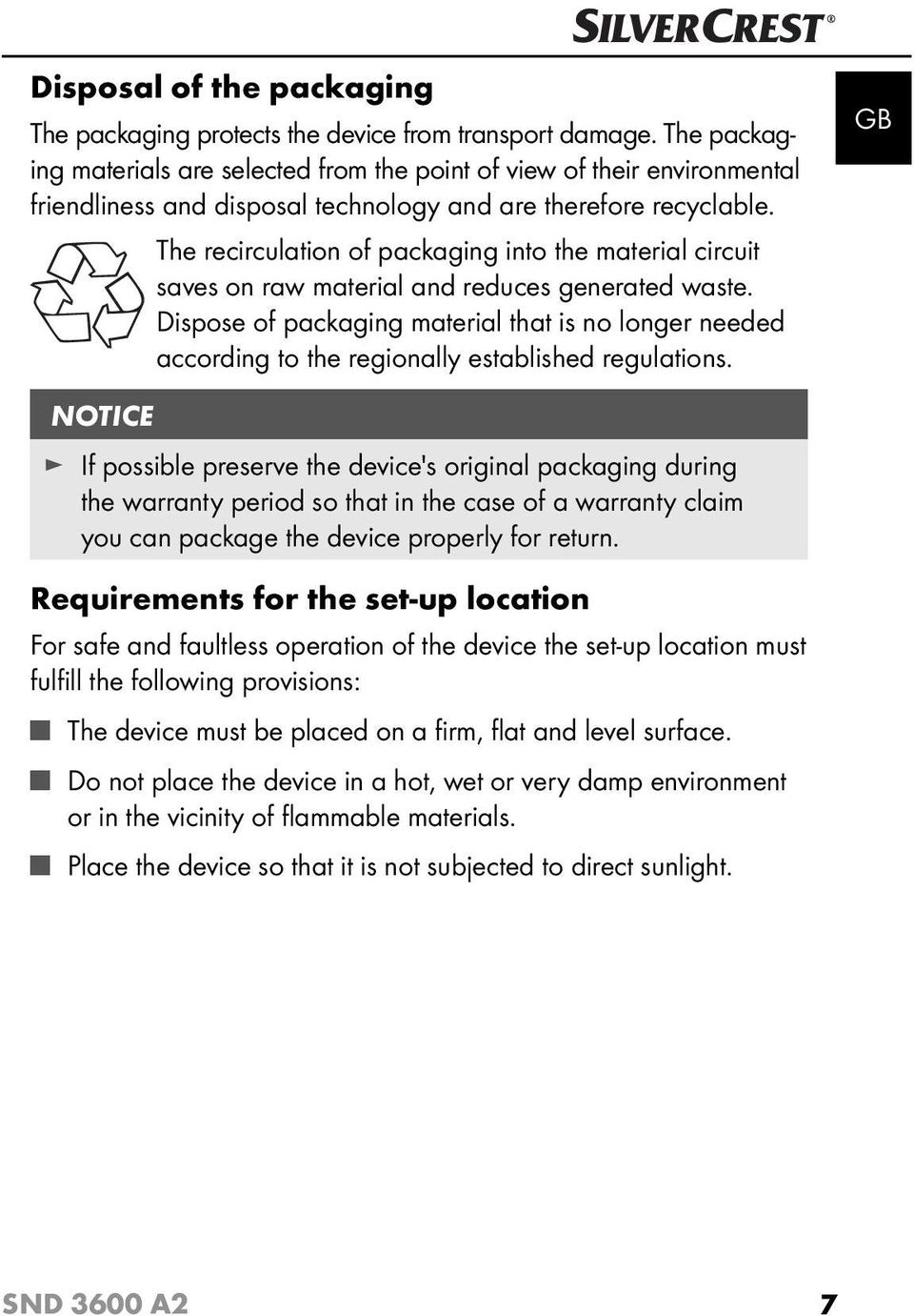 The recirculation of packaging into the material circuit saves on raw material and reduces generated waste.