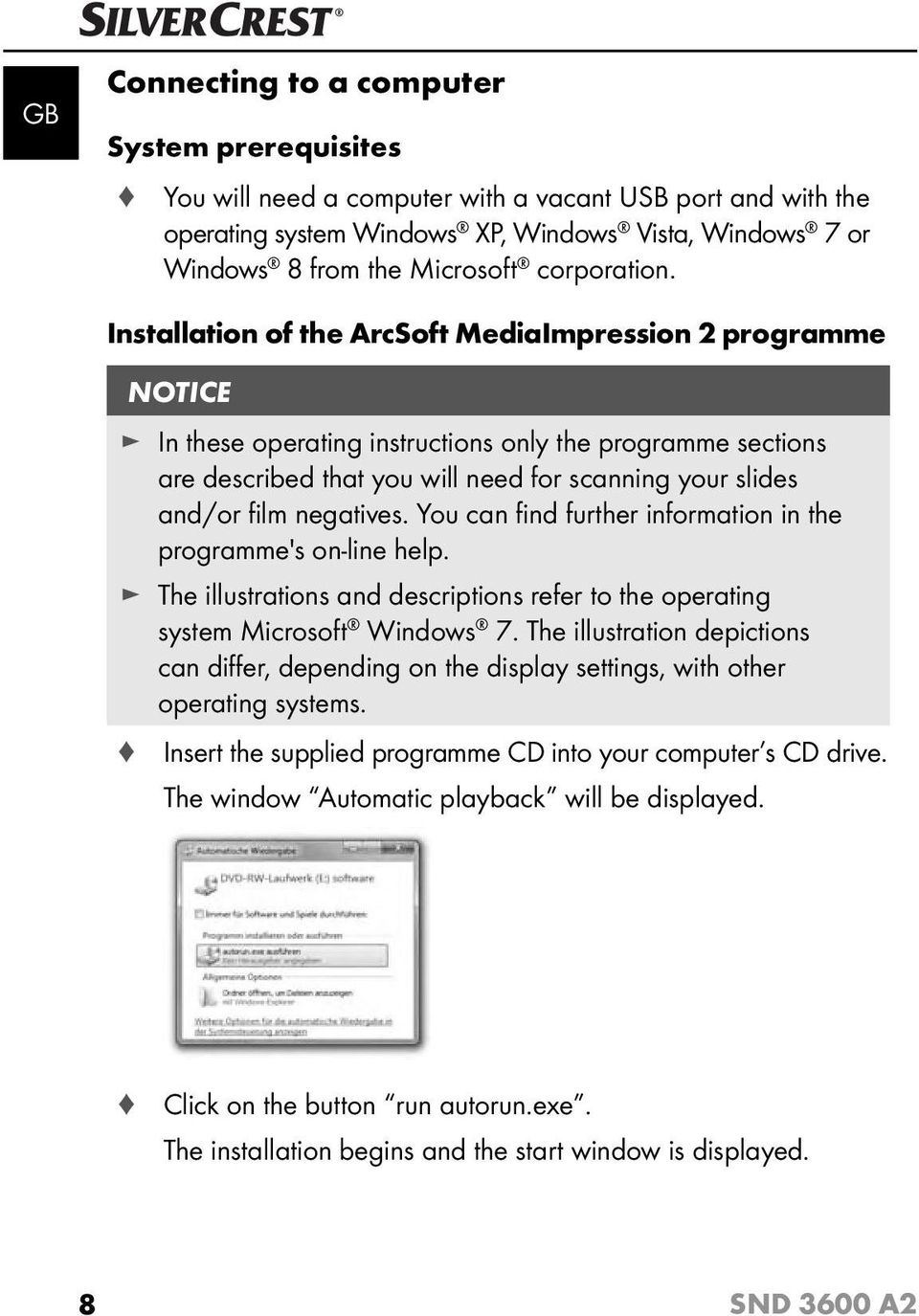 Installation of the ArcSoft MediaImpression 2 programme NOTICE In these operating instructions only the programme sections are described that you will need for scanning your slides and/or fi lm