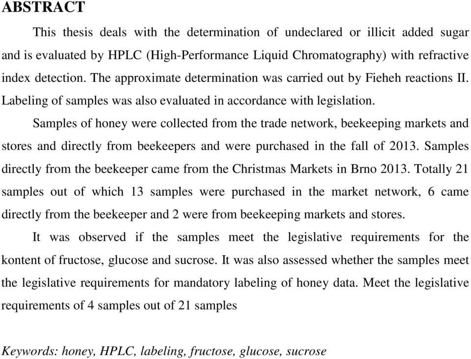 Samples of honey were collected from the trade network, beekeeping markets and stores and directly from beekeepers and were purchased in the fall of 2013.