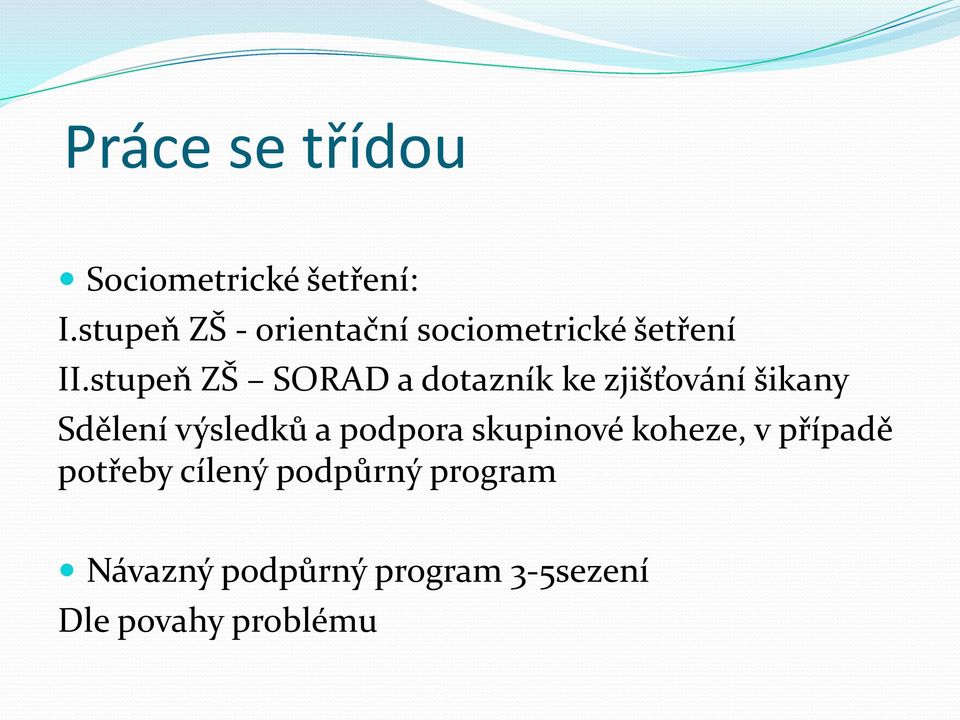 stupeň ZŠ SORAD a dotazník ke zjišťování šikany Sdělení výsledků a