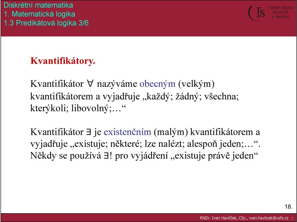 všechna; kterýkoli; libovolný; Kvantifikátor je existenčním (malým) kvantifikátorem a