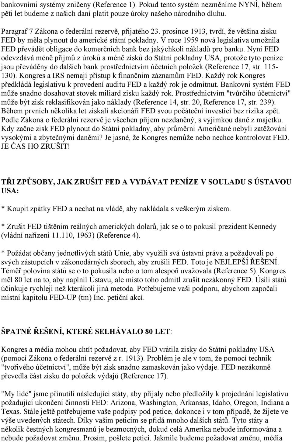 V roce 1959 nová legislativa umožnila FED převádět obligace do komerčních bank bez jakýchkoli nákladů pro banku.