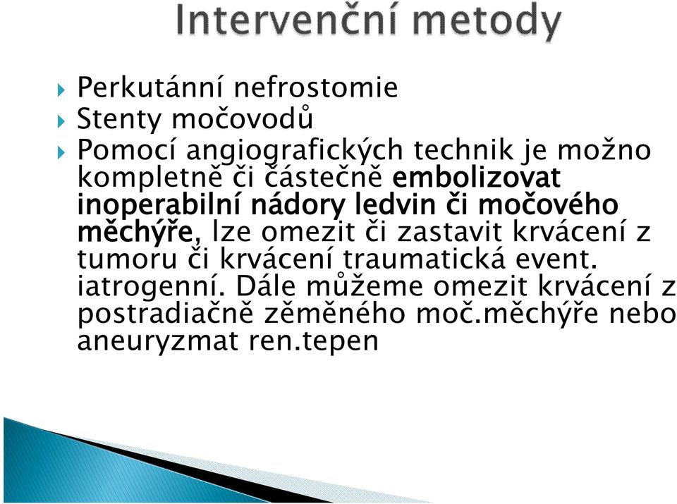 lze omezit či zastavit krvácení z tumoru či krvácení traumatická event. iatrogenní.