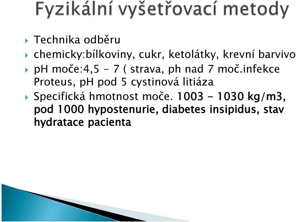 infekce Proteus, ph pod 5 cystinová litiáza Specifická hmotnost