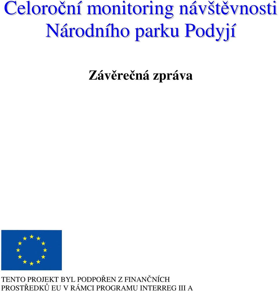 TENTO PROJEKT BYL PODPOŘEN Z FINANČNÍCH