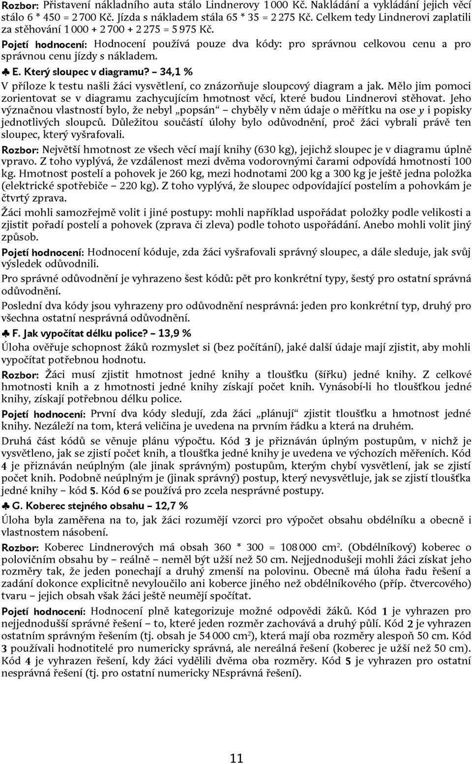 Který sloupec v diagramu? 34,1 % V příloze k testu našli žáci vysvětlení, co znázorňuje sloupcový diagram a jak.