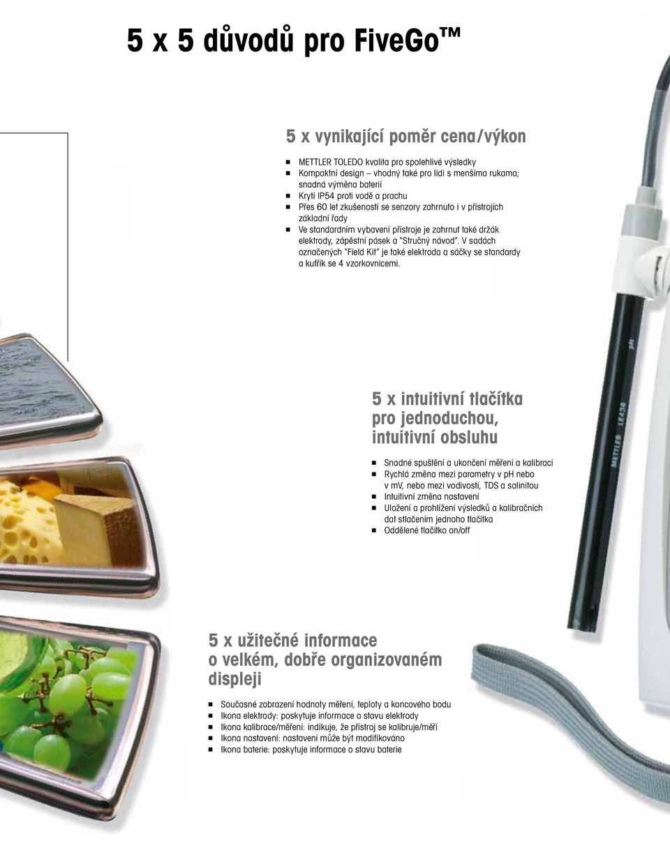 V sadách označených Field Kit je také elektroda a sáčky se standardy a kufřík se 4 vzorkovnicemi.