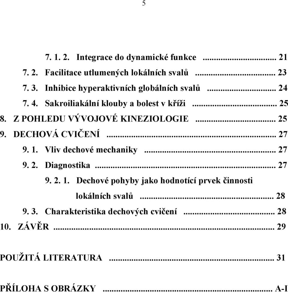 Z POHLEDU VÝVOJOVÉ KINEZIOLOGIE... 25 9. DECHOVÁ CVIČENÍ... 27 9. 1.