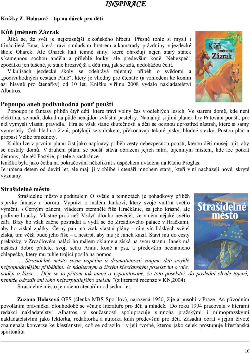 Ale Oharek halí temné stíny, které ohrožují nejen starý statek s kamennou sochou anděla a přilehlé louky, ale především koně.