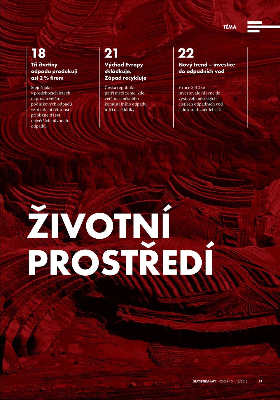 21 Východ Evropy skládkuje, Západ recykluje Česká republika patří mezi země, kde většina směsného komunálního odpadu míří na