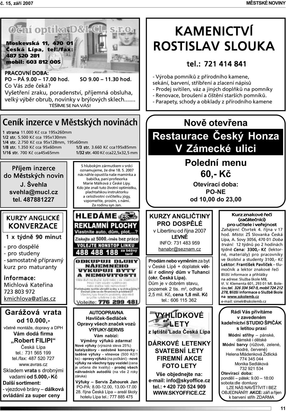 500 Kč cca 195x130mm 1/4 str. 2.750 Kč cca 95x128mm, 195x60mm 1/8 str. 1.350 Kč cca 95x60mm 1/3 str. 3.660 Kč cca195x85mm 1/16 str. 700 Kč cca45x65mm 1/32 str.