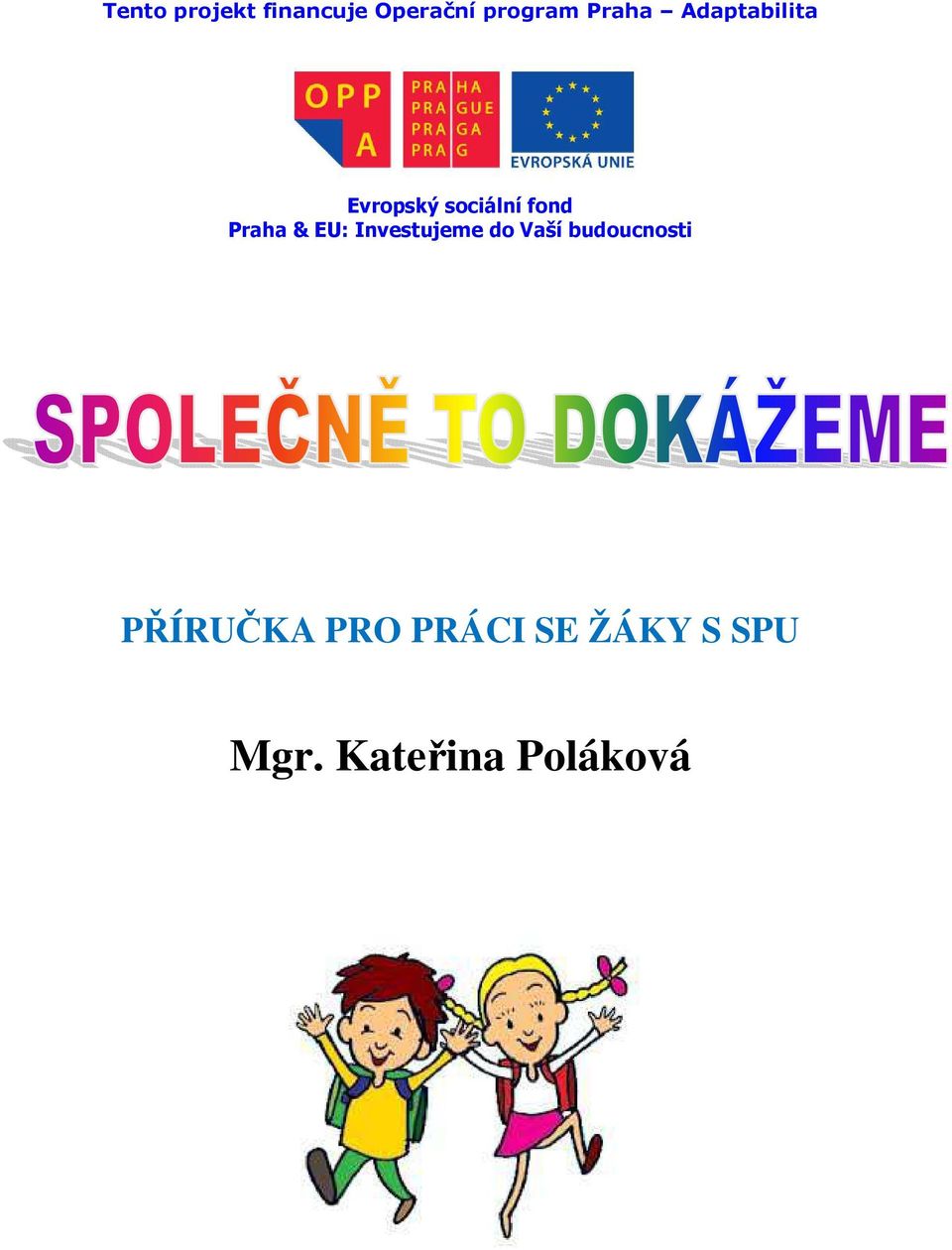 Praha & EU: Investujeme d Vaší buducnsti