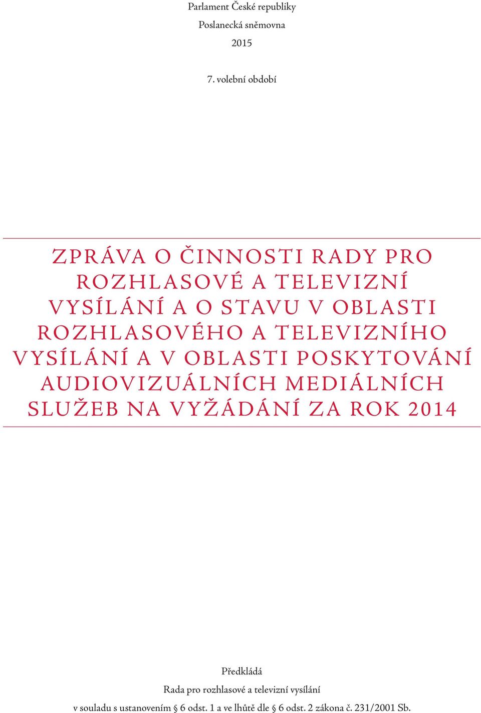 rozhl asového a televizního vysíl ání a v obl as ti p osky tování audiovizuálních mediálních služeb na