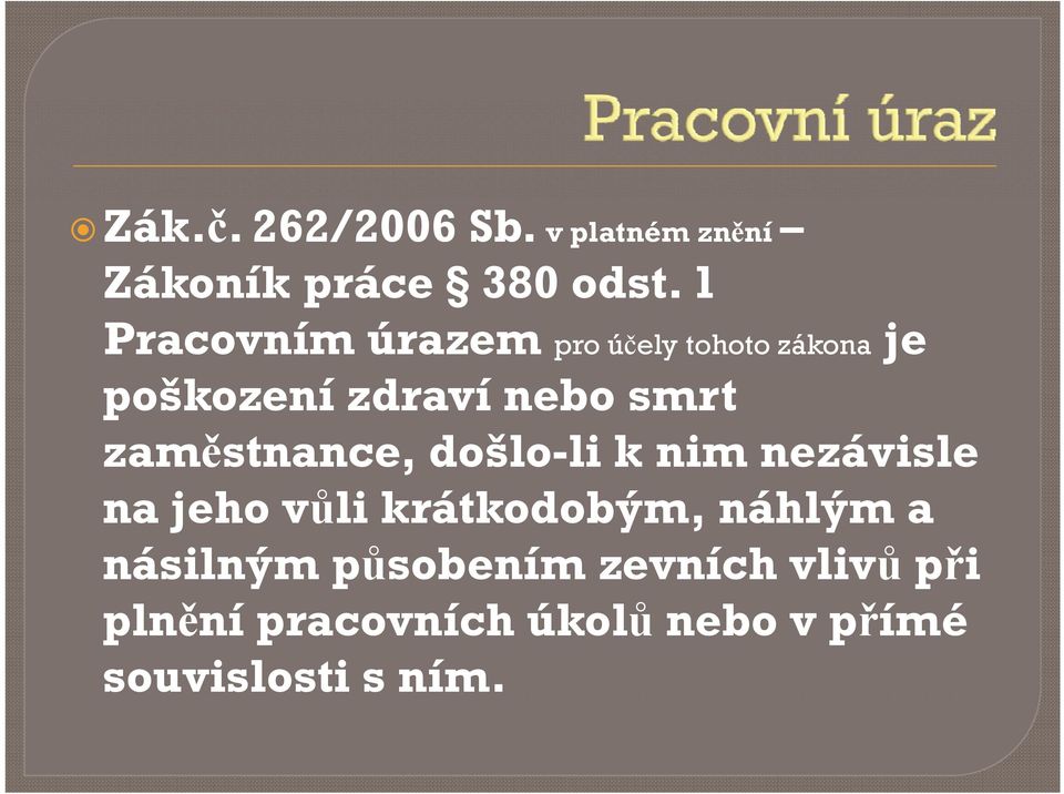 zaměstnance, došlo-li k nim nezávisle na jeho j h vůli ůli k krátkodobým, átk