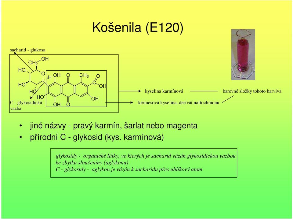 nebo magenta přírodní C - glykosid (kys.