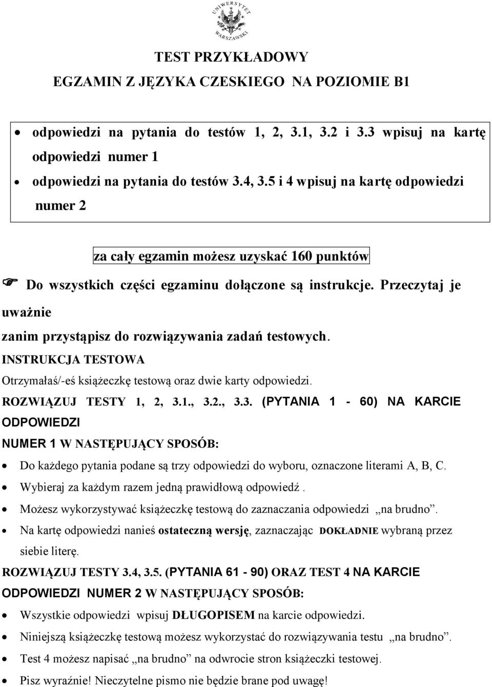 Przeczytaj je uważnie zanim przystąpisz do rozwiązywania zadań testowych. INSTRUKCJA TESTOWA Otrzymałaś/-eś książeczkę testową oraz dwie karty odpowiedzi. ROZWIĄZUJ TESTY 1, 2, 3.