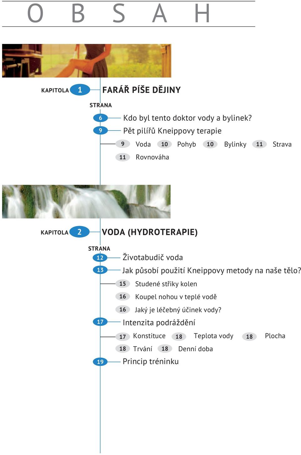 12 13 17 19 Životabudič voda Jak působí použití Kneippovy metody na naše tělo?