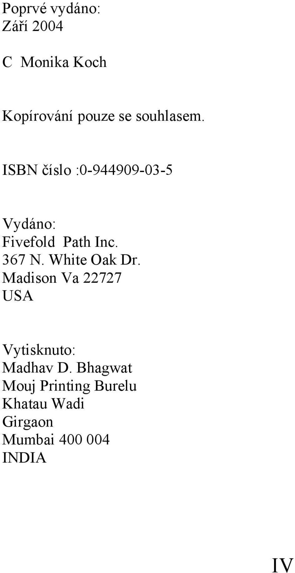 367 N. White Oak Dr. Madison Va 22727 USA Vytisknuto: Madhav D.