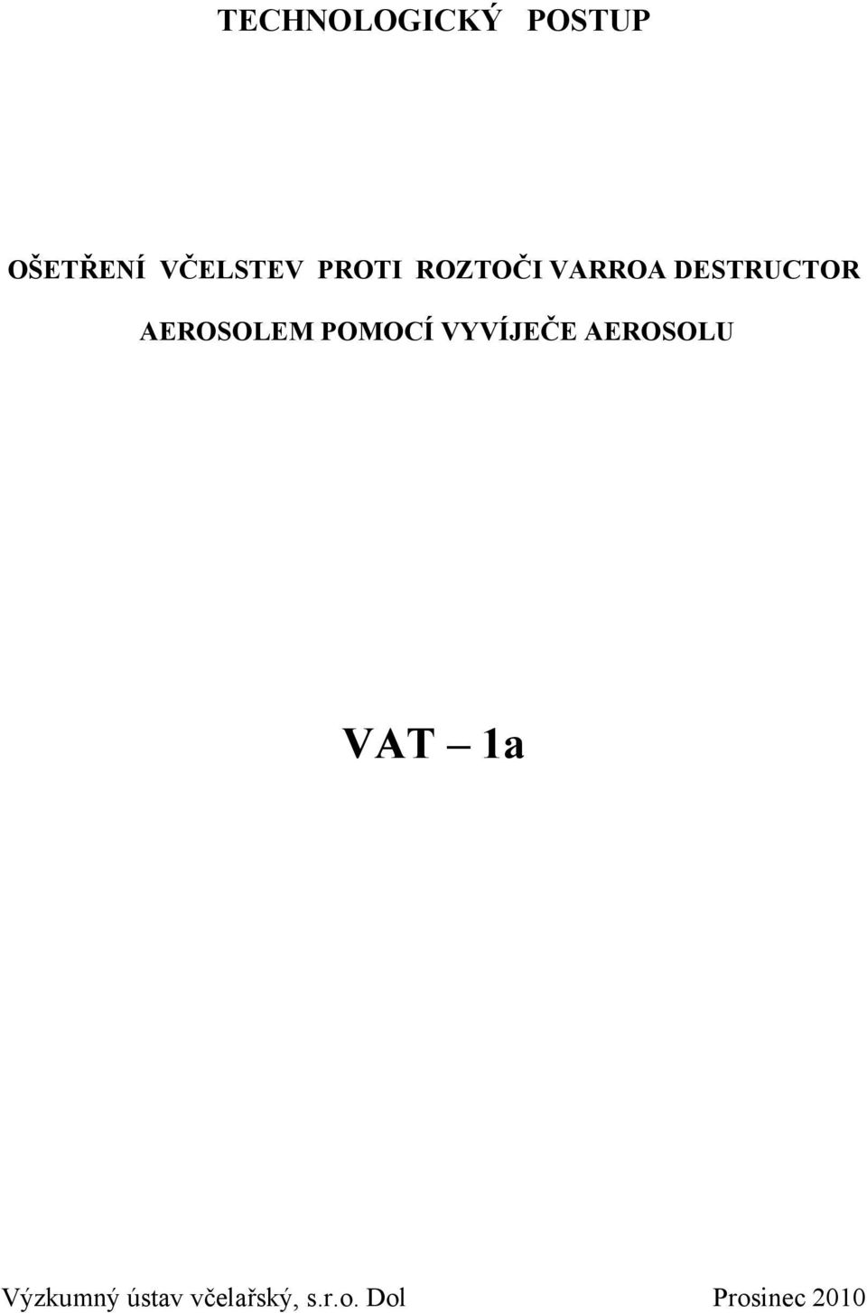 AEROSOLEM POMOCÍ VYVÍJEČE AEROSOLU VAT