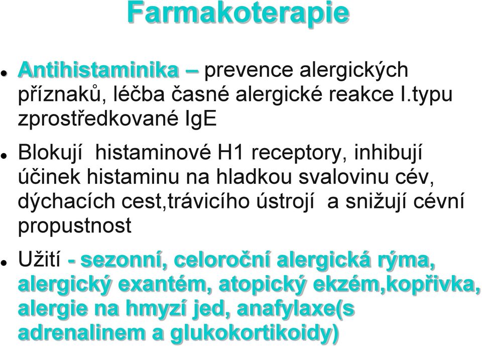 svalovinu cév, dýchacích cest,trávicího ústrojí a snižují cévní propustnost Užití - sezonní, celoroční