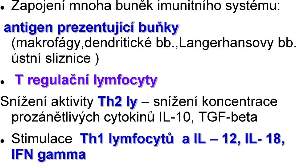 ústní sliznice ) T regulační lymfocyty Snížení aktivity Th2 ly snížení