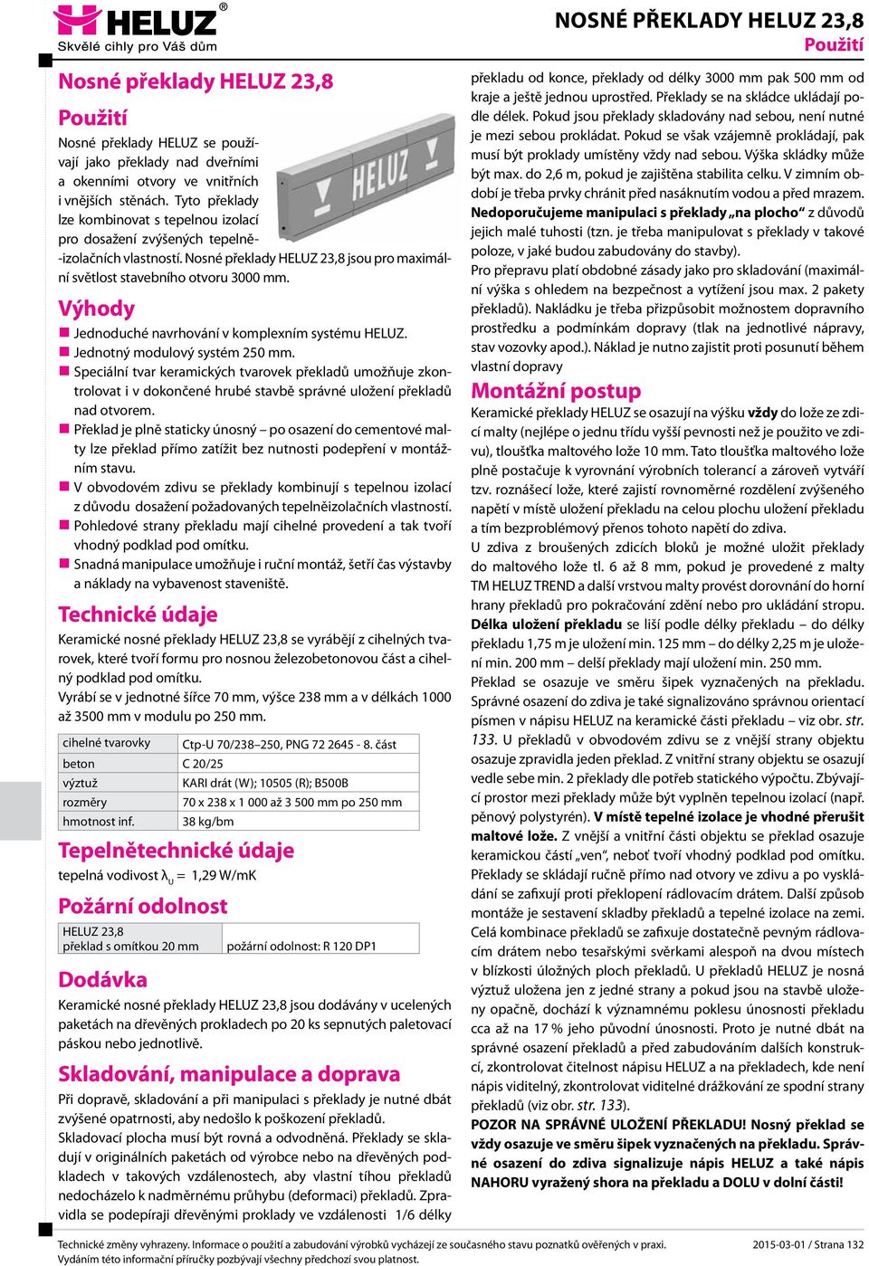 Výhody Jednoduché navrhování v komplexním systému HELUZ. Jednotný modulový systém 250 mm.