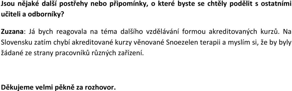 Zuzana: Já bych reagovala na téma dalšího vzdělávání formou akreditovaných kurzů.
