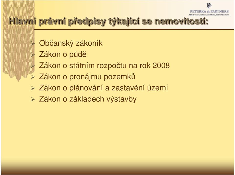 rozpočtu na rok 2008 Zákon o pronájmu pozemků