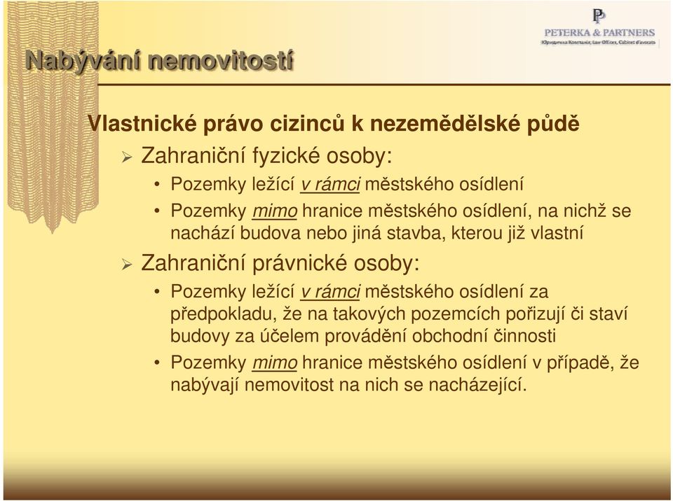 právnické osoby: Pozemky ležící vrámciměstského osídlení za předpokladu, že na takových pozemcích pořizují či staví budovy za