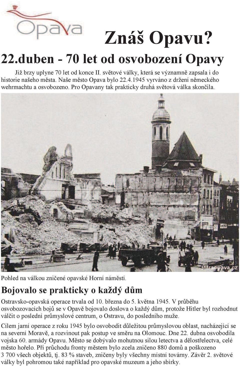 Bojovalo se prakticky o každý dům Ostravsko-opavská operace trvala od 10. března do 5. května 1945.