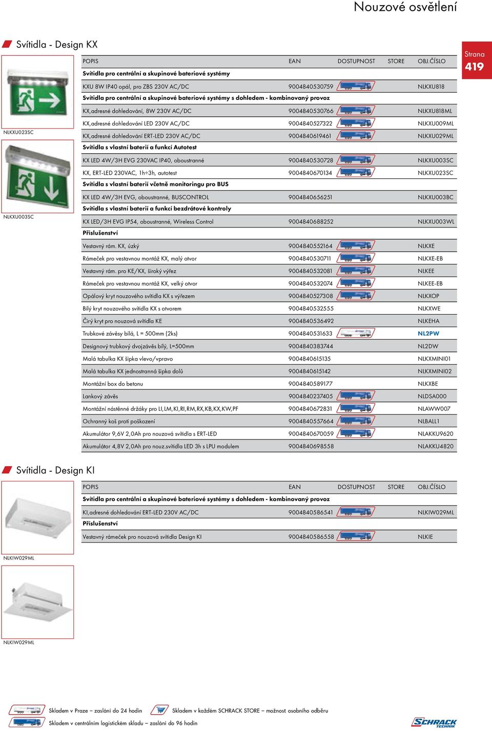 9004840670134 NLKXU023SC Svítidla s vlastní baterií včetně monitoringu pro BUS NLKXU003SC KX LED 4W/3H EVG, oboustranné, BUSCONTROL 9004840656251 NLKXU003BC Svítidla s vlastní baterií a funkcí