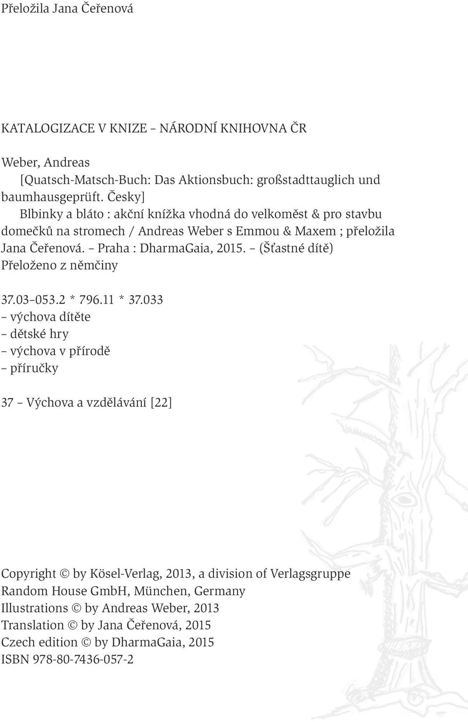 (Šťastné dítě) Přeloženo z němčiny 37.03 053.2 * 796.11 * 37.