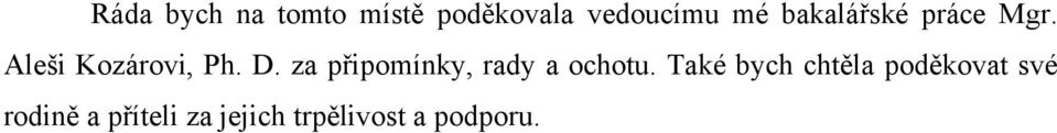 za připomínky, rady a ochotu.