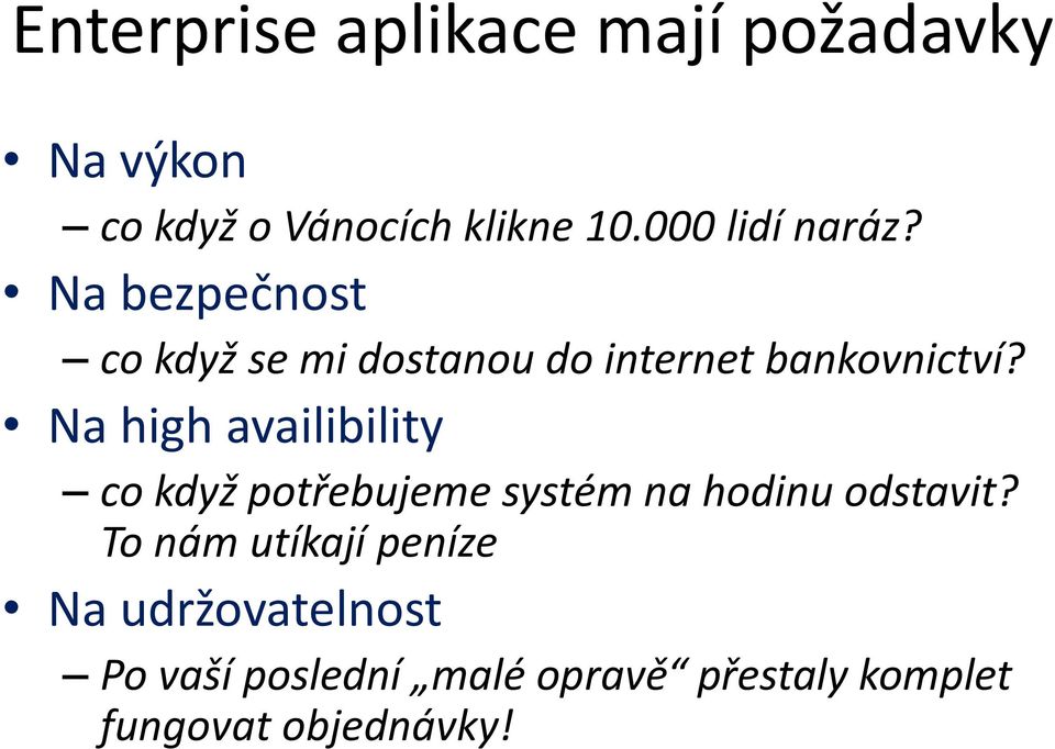 Na high availibility co když potřebujeme systém na hodinu odstavit?