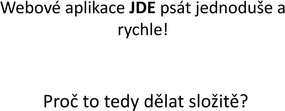 jednoduše a