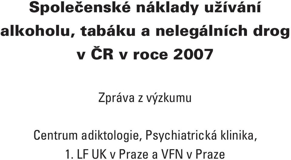 Zpráva z výzkumu Centrum adiktologie,