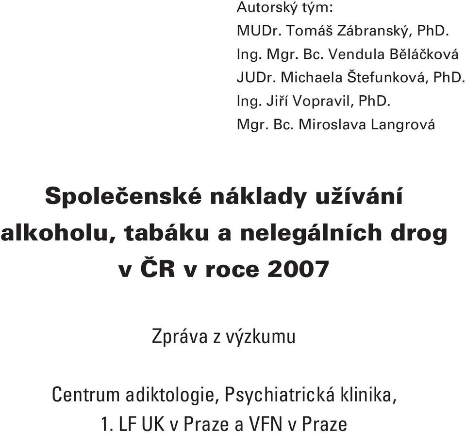 Miroslava Langrová Společenské náklady užívání alkoholu, tabáku a nelegálních drog