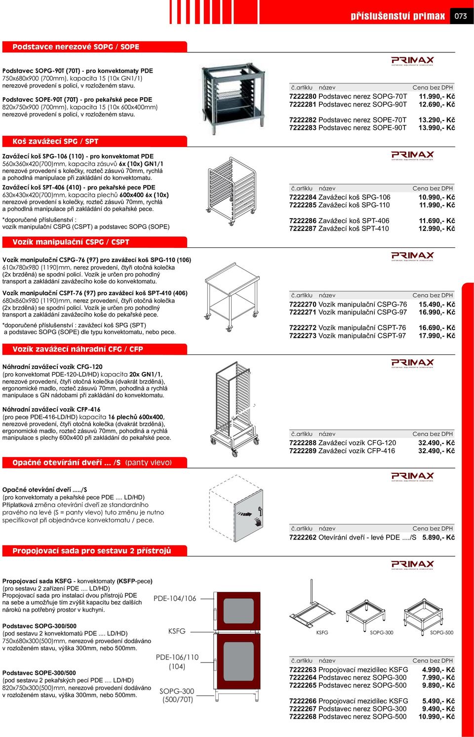 Koš zavážecí SPG / SPT Zavážecí koš SPG-106 (110) - pro konvektomat PDE 560x360x420(700)mm, kapacita zásuvù 6x (10x) GN1/1 nerezové provedení s koleèky, rozteè zásuvù 70mm, rychlá a pohodlná